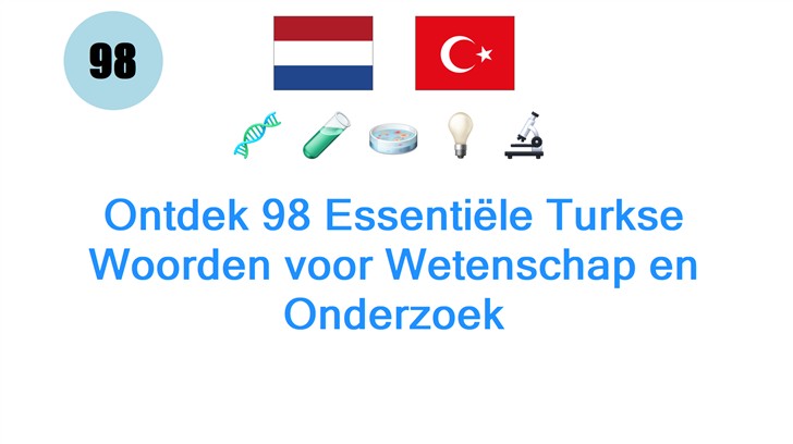 Ontdek 98 Essentiële Turkse Woorden voor Wetenschap en Onderzoek